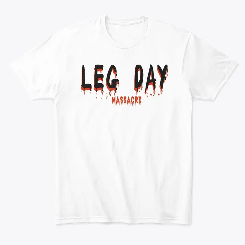 LEG DAY MASSACRE -  Comfort T shirt